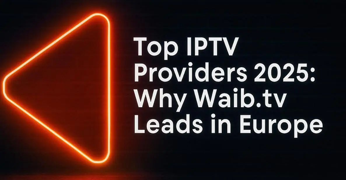 Top IPTV-Anbieter 2025: Warum Waib.tv führt